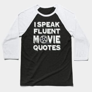 I Speak Fluent Movie Quotes | Funny movie buff movie lover Baseball T-Shirt